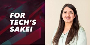 Logo of For Tech's Sake podcast and headshot of Sweta Malik